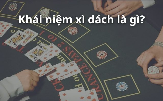 Khái niệm xì dách là gì?