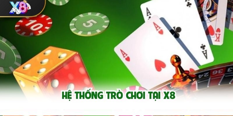 Hệ thống trò chơi tại X8