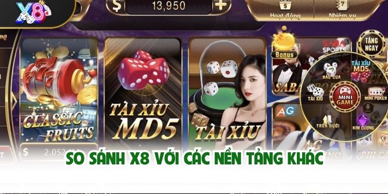 So sánh X8 với các nền tảng khác